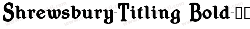 Shrewsbury-Titling Bold字体转换